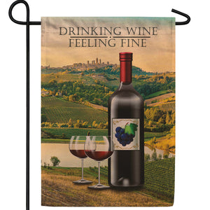 Drinking Wine And Feeling Fine Double Sided Garden Flag