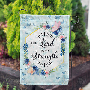 The Lord Is My Strength Double Sided Garden Flag