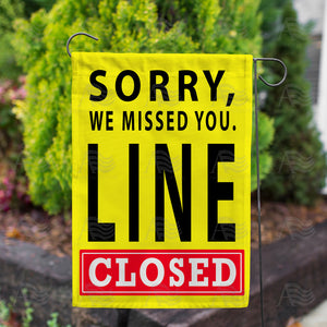 Sorry Line is Closed Double Sided Garden Flag