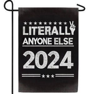 Anyone Else 2024 President Double Sided Garden Flag