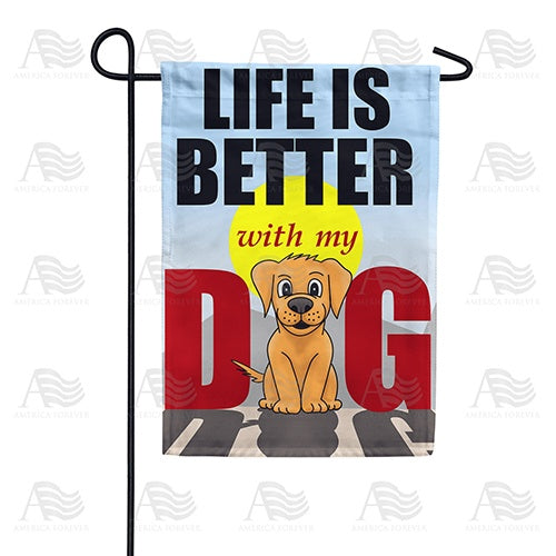 Life Is Better With My Dog Double Sided Garden Flag