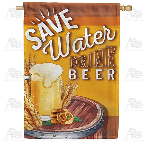 Save Water Drink Beer Double Sided House Flag