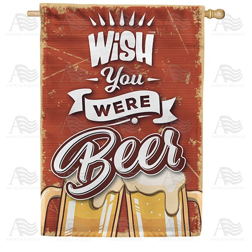 Wish You Were Beer Double Sided House Flag