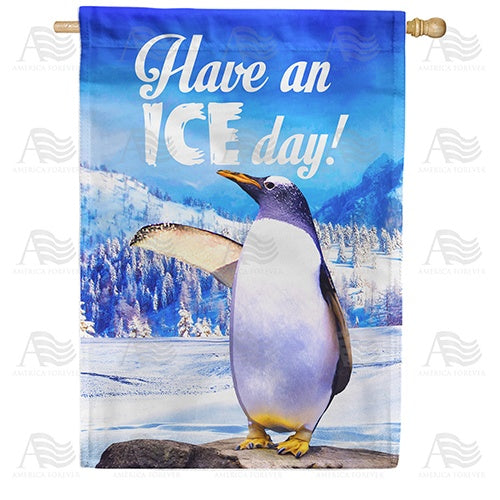 Have An Ice Day! Double Sided House Flag