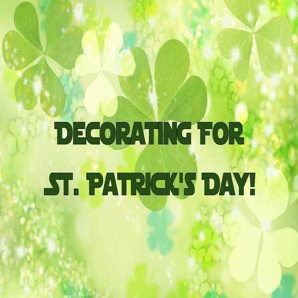 Decorating For St. Patrick'sDay