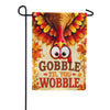 Gobble Til You Wobble Thanksgiving Turkey Garden Flag