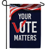 Your Vote Matters Double Sided Garden Flag