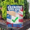 Exercise your Right, Go Vote! Double Sided Garden Flag