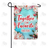 Life Is Best When Together Double Sided Garden Flag