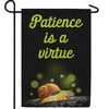 Patience Is A Virtue Double Sided Garden Flag