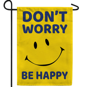 Don't Worry, Be Happy Double Sided Garden Flag