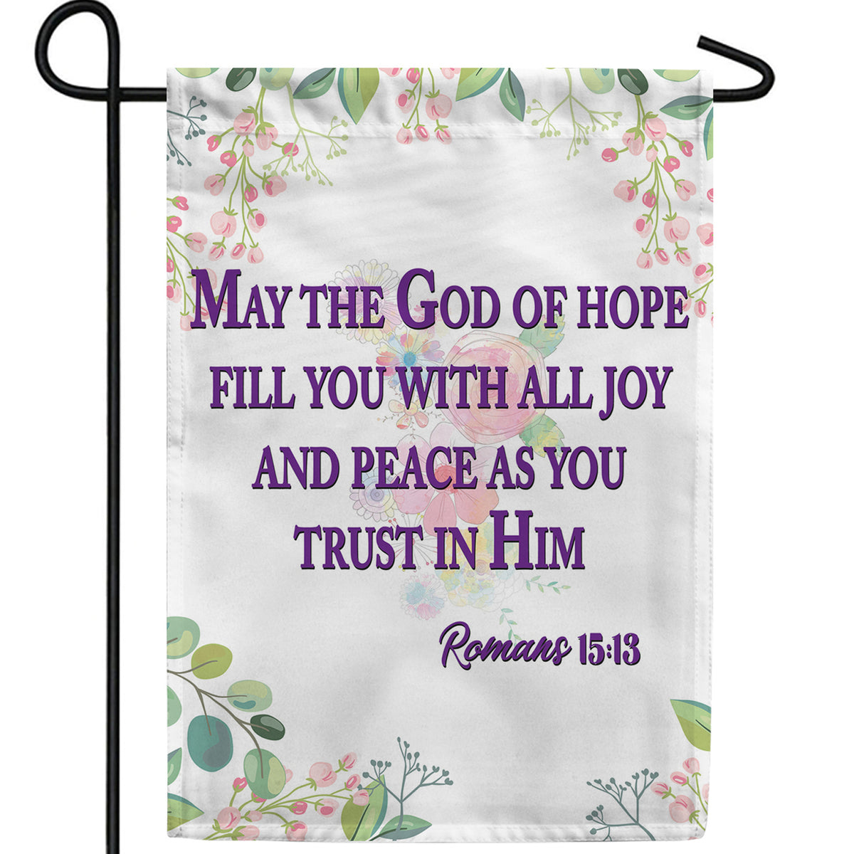 He Fills Me With Joy & Peace Double Sided Garden Flag