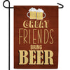 Great Friends Bring Beer Double Sided Garden Flag