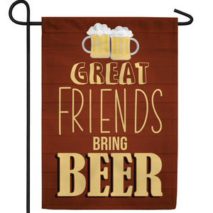 Great Friends Bring Beer Double Sided Garden Flag