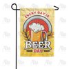 Every Day Is Beer Day Double Sided Garden Flag