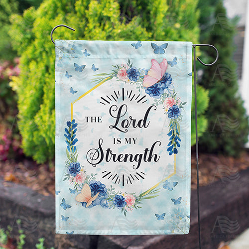 The Lord Is My Strength Double Sided Garden Flag