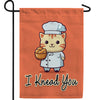 I Knead You Double Sided Garden Flag
