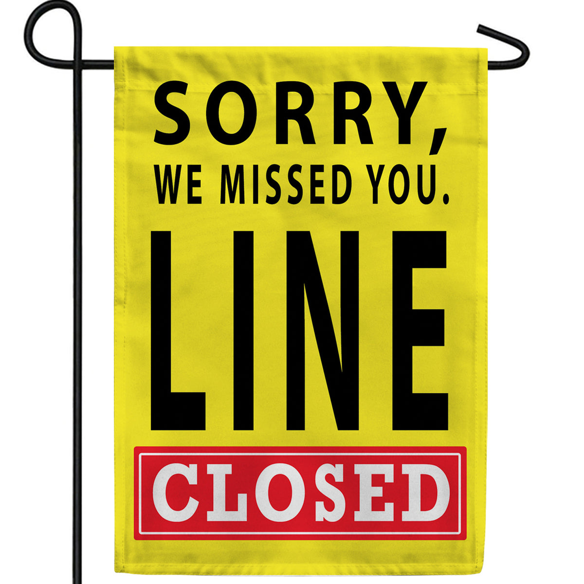Sorry Line is Closed Double Sided Garden Flag