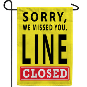 Sorry Line is Closed Double Sided Garden Flag