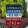 Literally Anyone Else 2024 Double Sided Garden Flag
