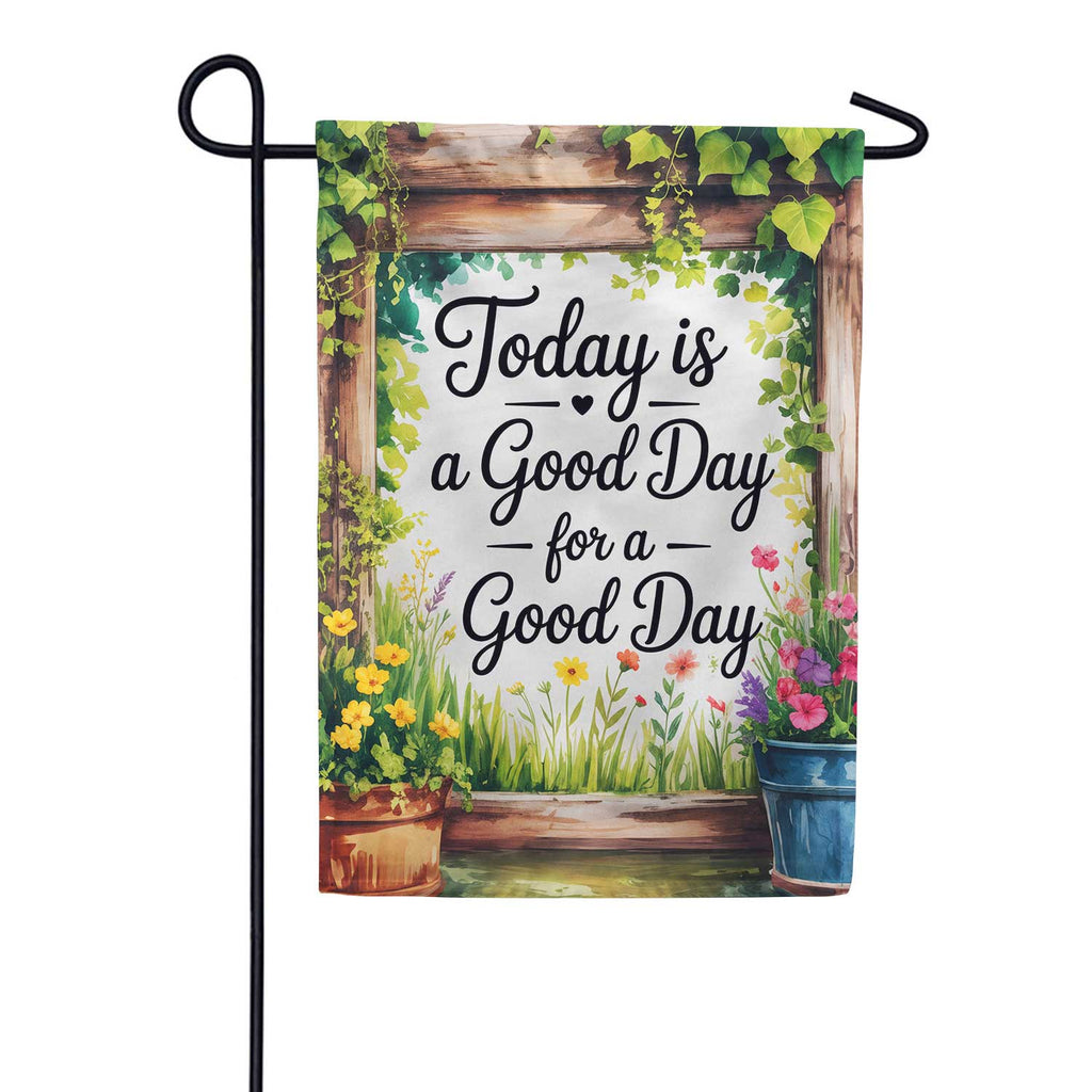 Today Is A Good Day Garden Flag