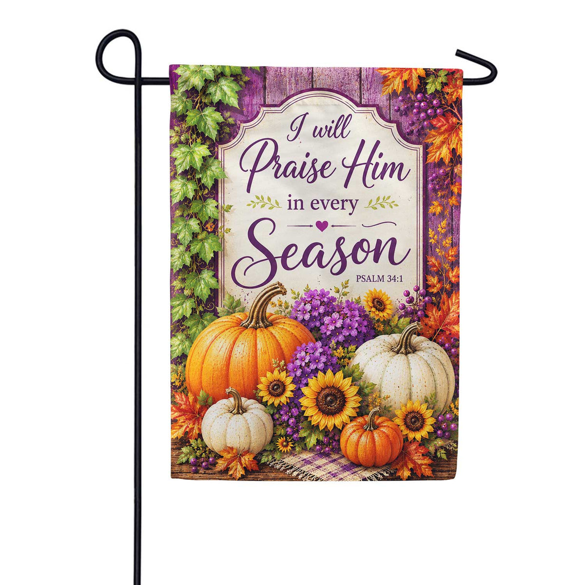 I Will Praise Him In Every Season Garden Flag