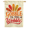 Gobble Til You Wobble Thanksgiving House Flag
