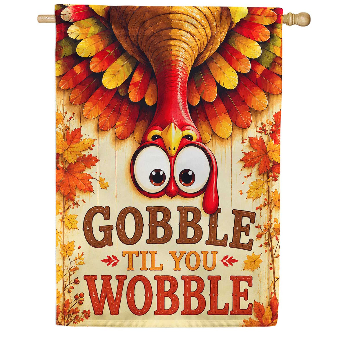 Gobble Til You Wobble Thanksgiving Turkey House Flag