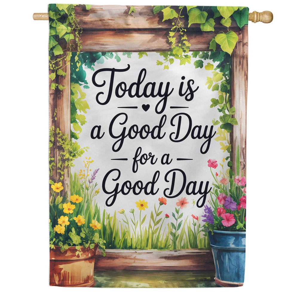 Today Is A Good Day House Flag