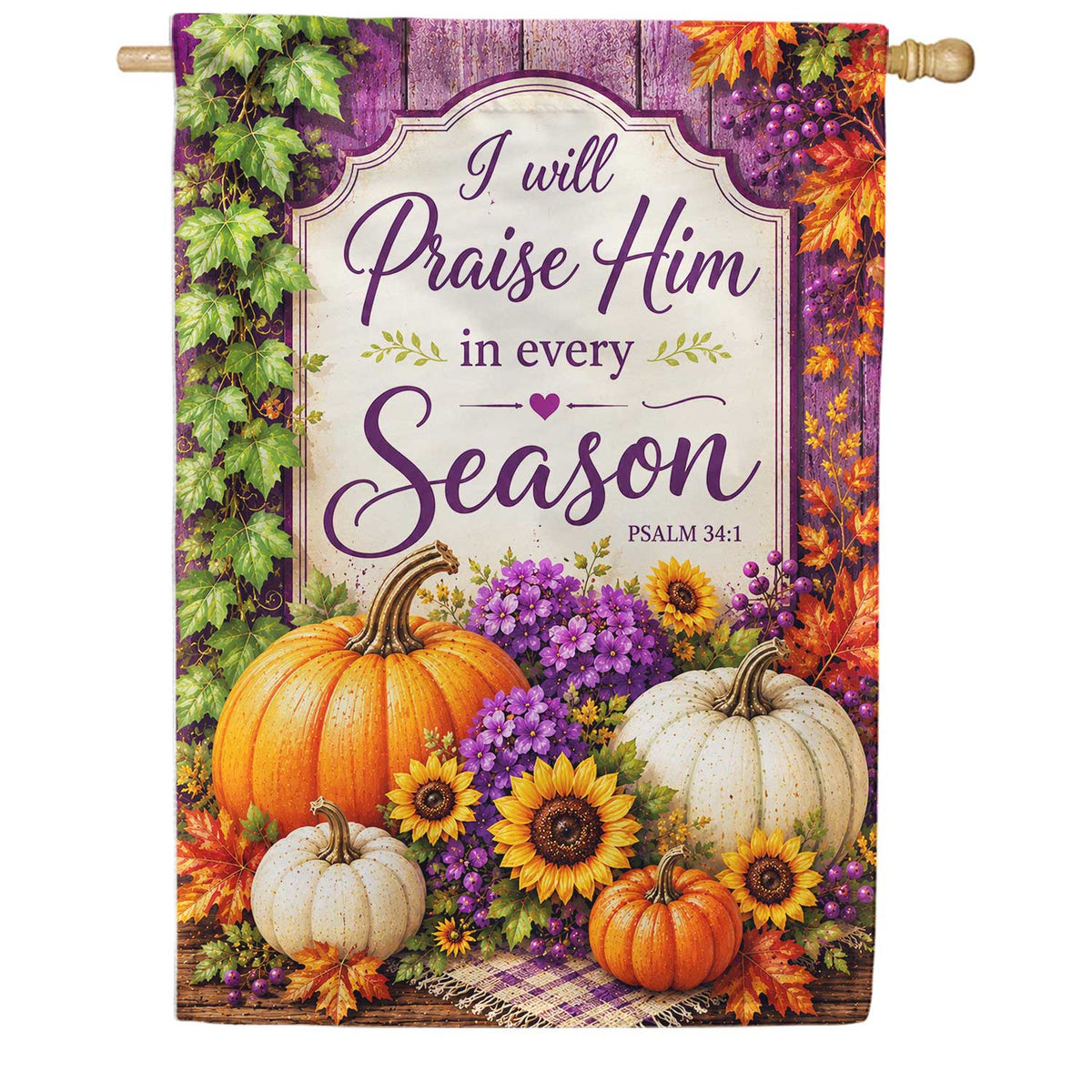 I Will Praise Him In Every Season House Flag