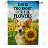 Life is Too Short Corgi House Flag