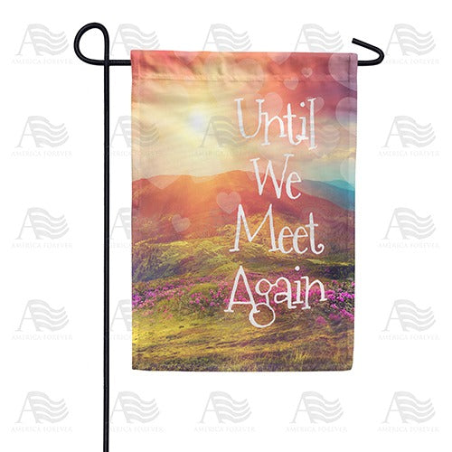 Until We Meet Again Double Sided Garden Flag