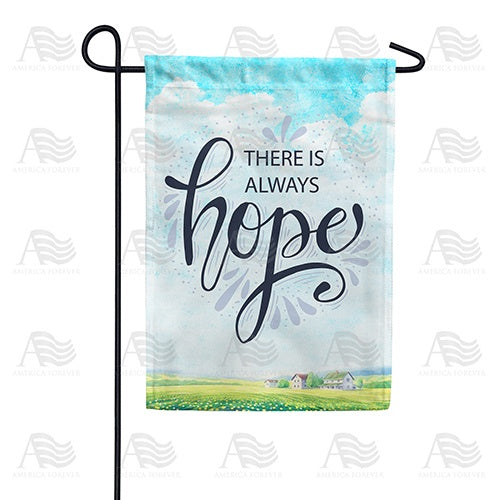 There Is Always Hope Double Sided Garden Flag