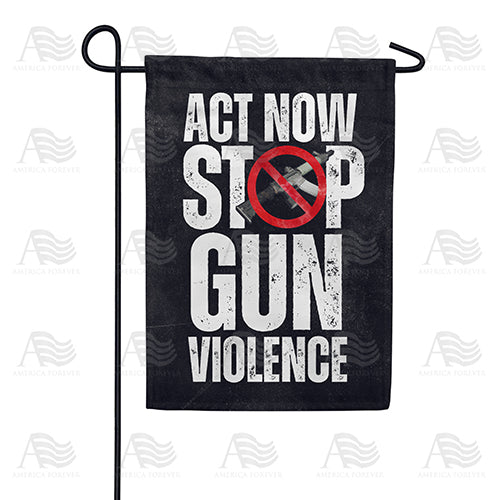 Act Now to Stop the Violence Double Sided Garden Flag