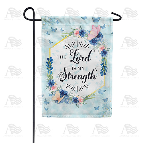 The Lord Is My Strength Double Sided Garden Flag