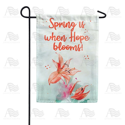 Spring is When Hope Blooms Double Sided Garden Flag