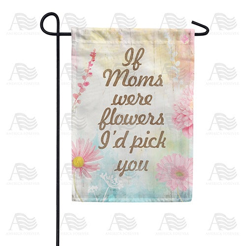 I'd Pick You Mom Double Sided Garden Flag