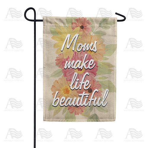 Moms Make Life Beautiful Double Sided Garden Flag