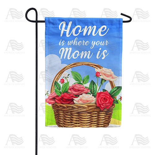 Home Is Where Mom Is - Basket Of Roses Double Sided Garden Flag