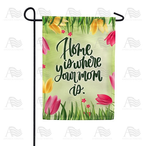 Home Is Where Mom Is - Tulips Double Sided Garden Flag