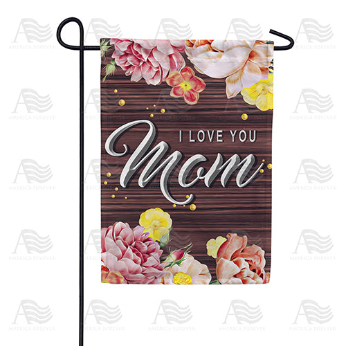 I Love You Mom On Wood Double Sided Garden Flag