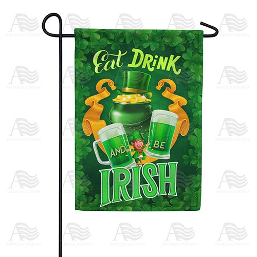 Eat, Drink And Be Irish Double Sided Garden Flag