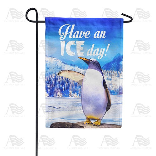 Have An Ice Day! Double Sided Garden Flag