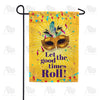 Let The Good Times Roll! Double Sided Garden Flag