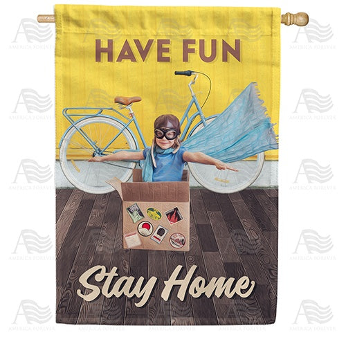 Have Fun, Stay Home Double Sided House Flag