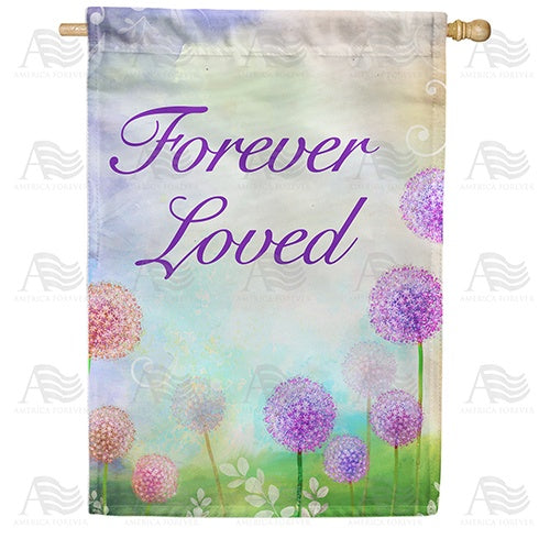 Forever Loved Double Sided House Flag
