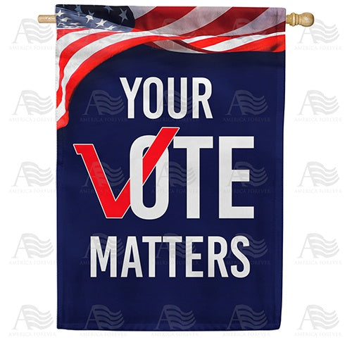 Your Vote Matters Double Sided House Flag
