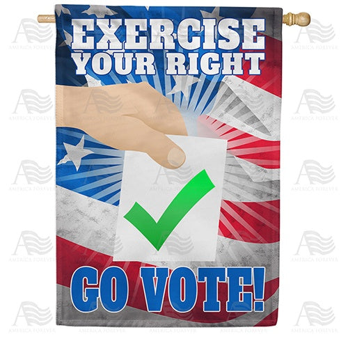 Exercise your Right, Go Vote! Double Sided House Flag