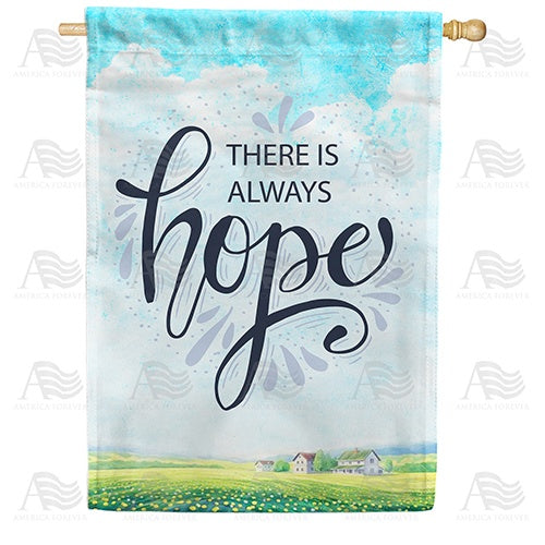 There Is Always Hope Double Sided House Flag