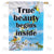 True Beauty Begins Inside Double Sided House Flag